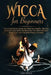 Wicca for Beginners: The Complete Guide to Wiccan Magic, Beliefs, Rituals and How to Follow the Witchcraft Path for the Solitary Practition by Lisa Spells