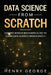 Data Science From Scratch: Comprehensive Beginners Guide To Learn Data Science From Scratch by Henry George