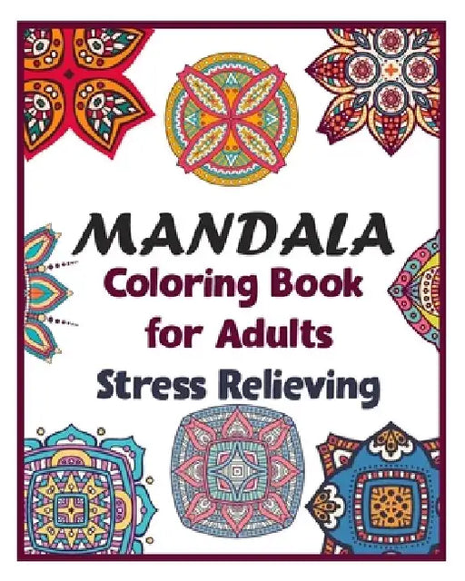 Mandala coloring book for adults stress relieving: 100 Creative Mandala pages/100 pages/8/10, Soft Cover, Matte Finish/Mandala coloring book by Khs Arts
