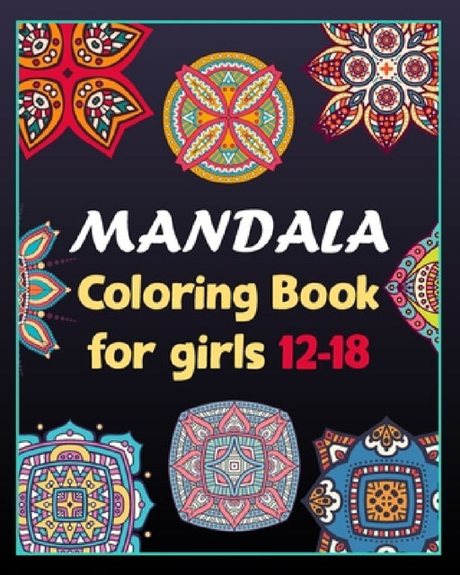 Mandala coloring book for girls 12-18: 100 Creative Mandala pages/100 pages/8/10, Soft Cover, Matte Finish/Mandala coloring book by Khs Arts