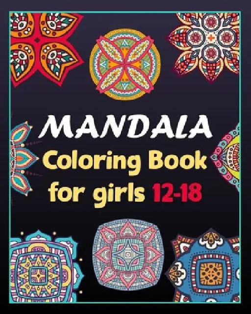 Mandala coloring book for girls 12-18: 100 Creative Mandala pages/100 pages/8/10, Soft Cover, Matte Finish/Mandala coloring book by Khs Arts