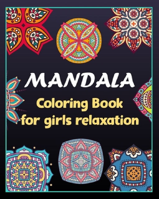 Mandala coloring book for girls relaxation: 100 Creative Mandala pages/100 pages/8/10, Soft Cover, Matte Finish/Mandala coloring book by Khs Arts