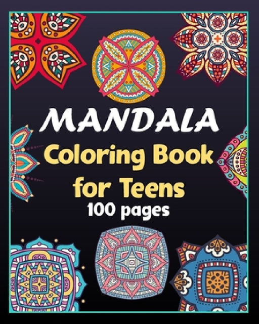Mandala coloring book for teens 100 pages: 100 Creative Mandala pages/100 pages/8/10, Soft Cover, Matte Finish/Mandala coloring book by Khs Arts