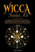 Wicca Starter Kit: A Complete Guide with a Practical Handbook on the Wiccan Path, Wiccan Magic, Rituals and Witchcraft by Lisa Spells