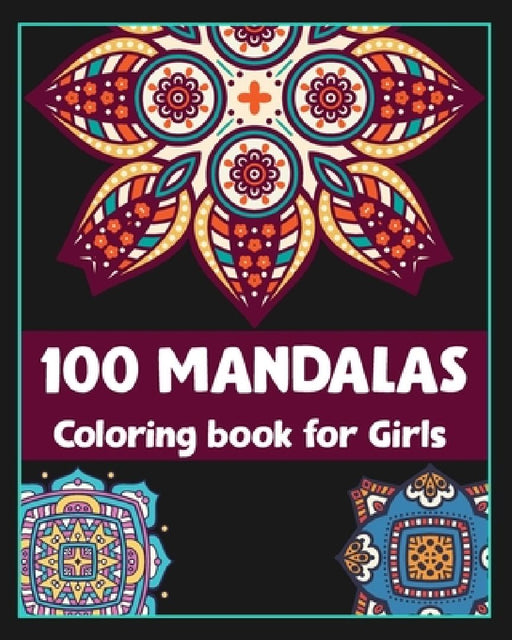 100 Mandalas coloring book for girls: Mandala coloring book gift/100 pages/8/10, Soft Cover, Matte Finish/Mandalas by Khs Arts