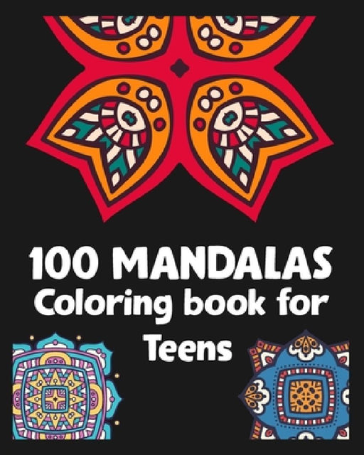 100 Mandalas Coloring book for Teens: 100 Beautiful Mandala pages/100 pages/8/10, Soft Cover, Matte Finish/Perfect Mandala coloring book by Khs Arts