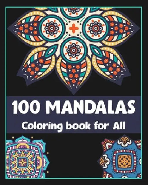 100 Mandalas Coloring book for All: Hand Drawn Mandalas designs/100 pages/8/10, Soft Cover, Matte Finish/Perfect for all ages by Khs Arts