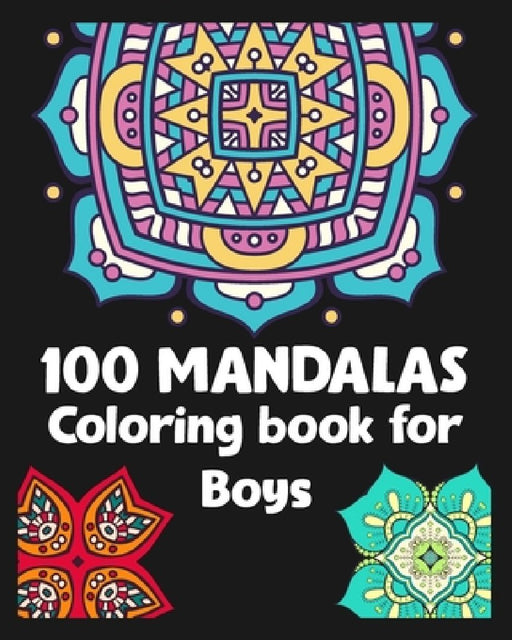 100 Mandalas Coloring book for Boys: 100 Fantastic Mandalas Designs/100 pages/8/10, Soft Cover, Matte Finish/Mandala For anxiety by Khs Arts