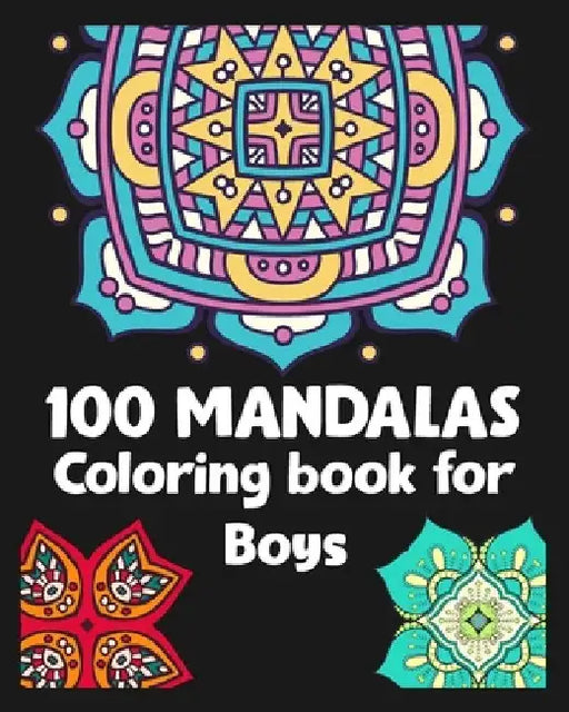 100 Mandalas Coloring book for Boys: 100 Fantastic Mandalas Designs/100 pages/8/10, Soft Cover, Matte Finish/Mandala For anxiety by Khs Arts