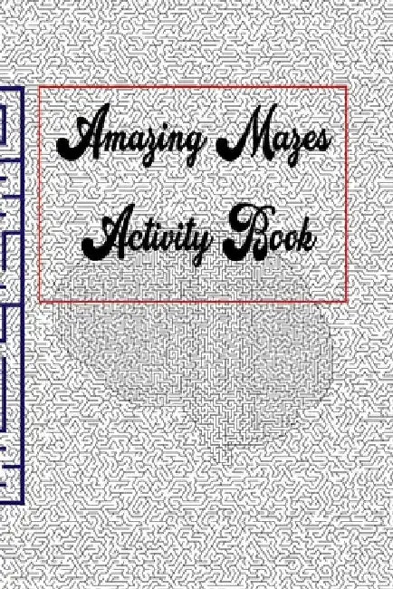 Amazing Mazes activity book by Kessa &. H. Kessa &. H.