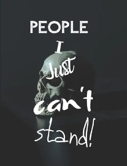 People I Just Can't Stand - Let It All Out: Anger management - Expressive Therapies - Overcoming Emotions That Destroy by June Day