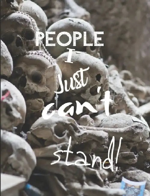 People I Just Can't Stand - Let It All Out: Anger management - Expressive Therapies - Overcoming Emotions That Destroy by June Day