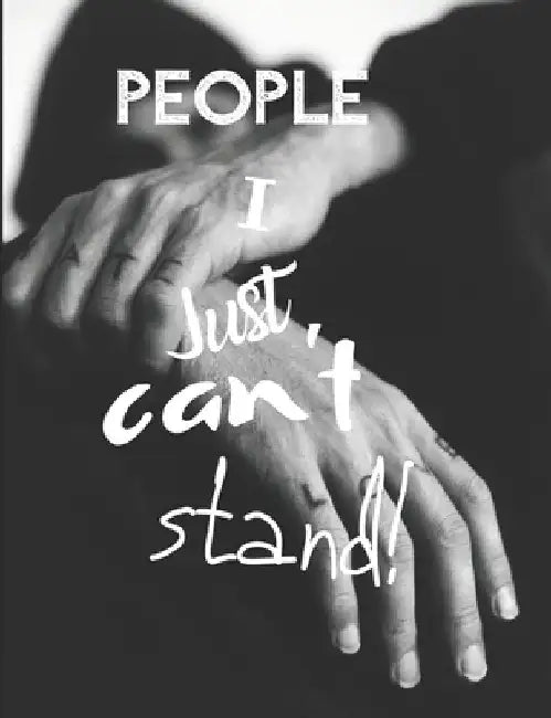 People I Just Can't Stand - Let It All Out: Anger management - Expressive Therapies - Overcoming Emotions That Destroy by June Day