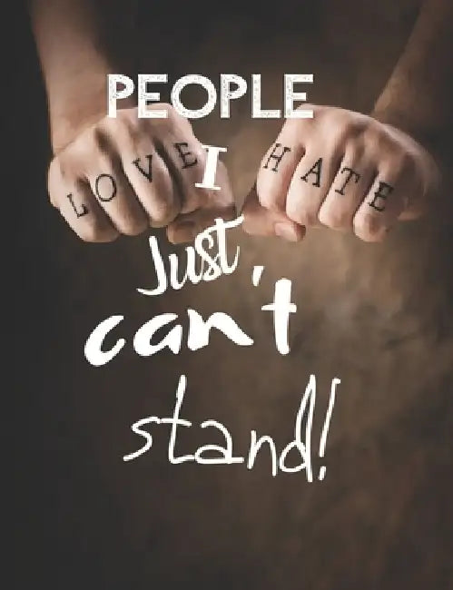 People I Just Can't Stand - Let It All Out: Anger management - Expressive Therapies - Overcoming Emotions That Destroy by June Day