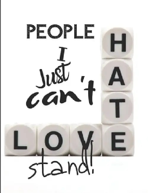 People I Just Can't Stand - Let It All Out: Anger management - Expressive Therapies - Overcoming Emotions That Destroy by June Day