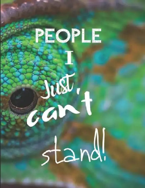 People I Just Can't Stand - Let It All Out: Anger management - Expressive Therapies - Overcoming Emotions That Destroy by June Day