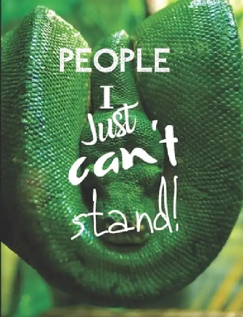 People I Just Can't Stand - Let It All Out: Anger management - Expressive Therapies - Overcoming Emotions That Destroy by June Day