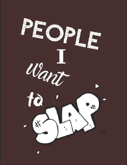 People I Want To Slap - Let It All Out: Anger management - Expressive Therapies - Overcoming Emotions That Destroy by June Day