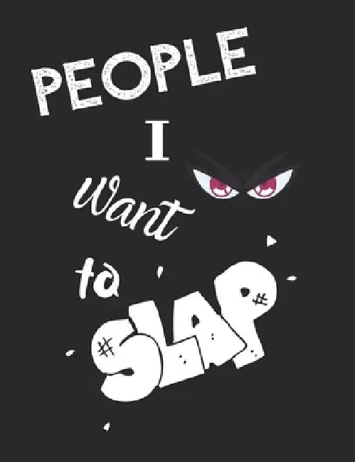 People I Want To Slap - Let It All Out: Anger management - Expressive Therapies - Overcoming Emotions That Destroy by June Day