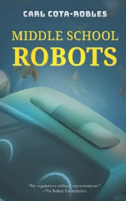Middle School Robots by Carl Cota-Robles