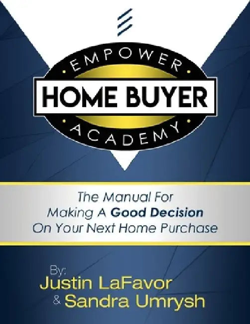 EMPOWER Home Buyer Academy: The Manual For Making A Good Decision On Your Next Home Purchase by Sandra Umrysh