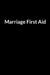 Marriage First Aid: Save Your Marriage When You Don't Understand Your Husband (for Women Only) by Abe Winashe
