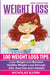 Weight Loss: 100 Weight Loss Tips: Lose Weight and Maintain Healthy Weight Loss through Diet, Exercise and Lifestyle by Nicholas Bjorn