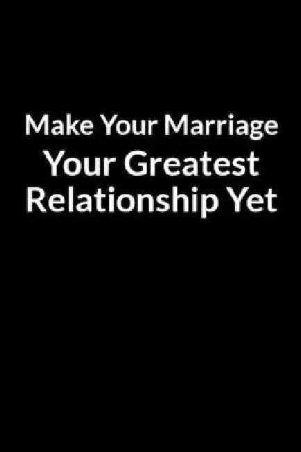 Make Your Marriage Your Greatest Relationship Yet: The Overweight Teacher and Wife's Guide to Saving Your Marriage through Text Messaging by Ryan Dinoshe