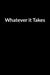 Whatever it Takes: The Low Self Esteem Teacher and Mom's Guide to Saving Your Marriage through Text Messaging by Ryan Seanashe