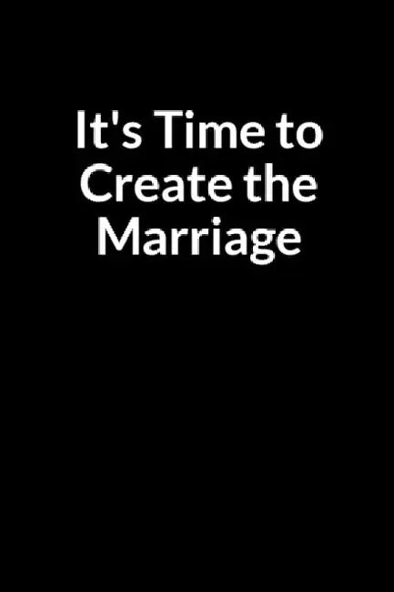 It's Time to Create the Marriage: The Anxious Wife's Guide to Saving Your Marriage through Text Messaging by Bridal Priscillanashe