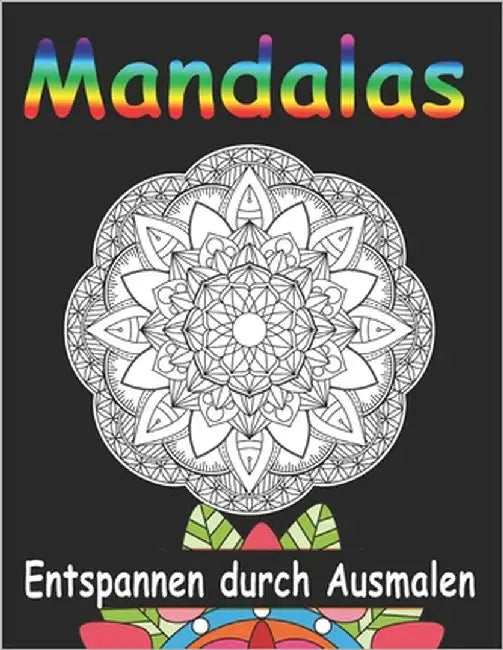 Mandalas Entspannen durch Ausmalen: Mandala Malbuch für Erwachsene -50 komplexe Mandalas im Din A4 Format by Malbücher, B. Charles