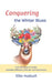 Conquering the Winter Blues: Over 60 Steps to Tackle Seasonal Affective Disorder and Depression by Ellie Hadsall
