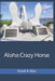 Aloha Crazy Horse by David A. Hale