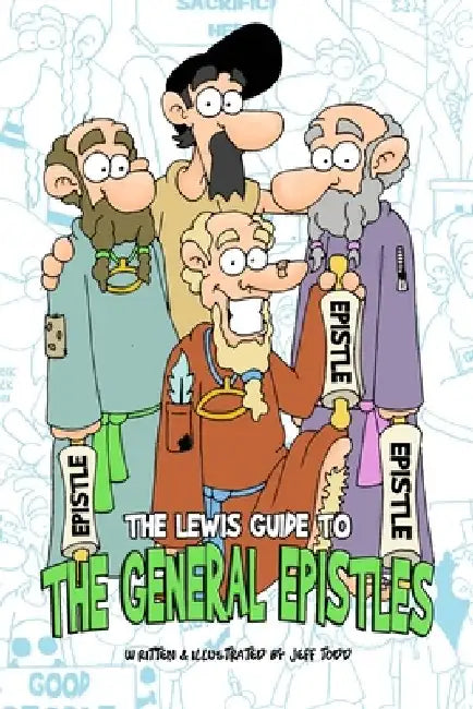The Lewis Guide To The General Epistles by Jeff Todd
