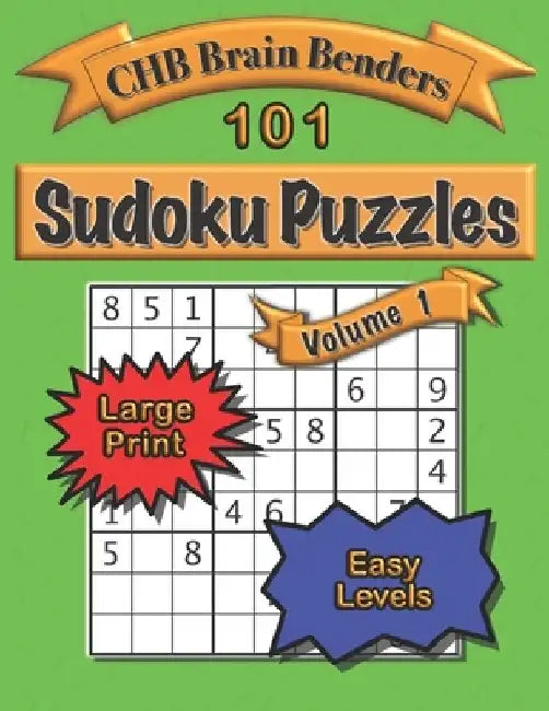 101 Sudoku Puzzles Volume 1 Large Print Easy Level: Easy to See, Simple Challenge with Solutions by Chb Brain Benders