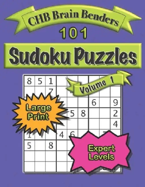 101 Sudoku Puzzles Volume 1 Large Print Expert Level: Easy to See, Difficult Challenge with Solutions by Chb Brain Benders