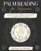 Palm Reading for Beginners: A Complete Palmistry Illustrated Guide. Learn How to Read your Palm and Discover your Destiny through the Art of Chiromanc by Rebecca Hood