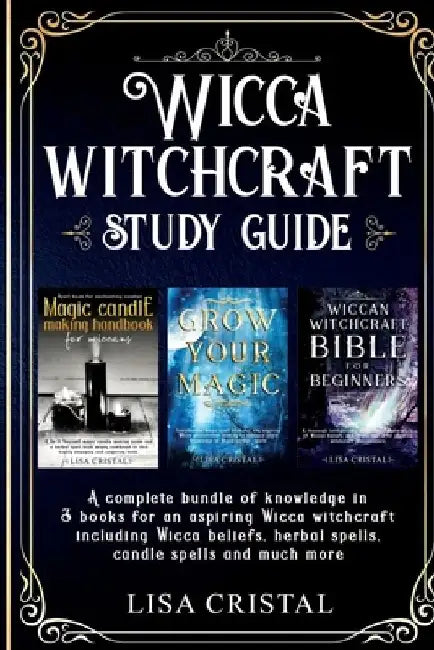 Wicca Witchcraft Study Guide: 3 books in 1 for an aspiring Wicca witchcraft including Wicca beliefs, herbal spells and much more by Lisa Cristal