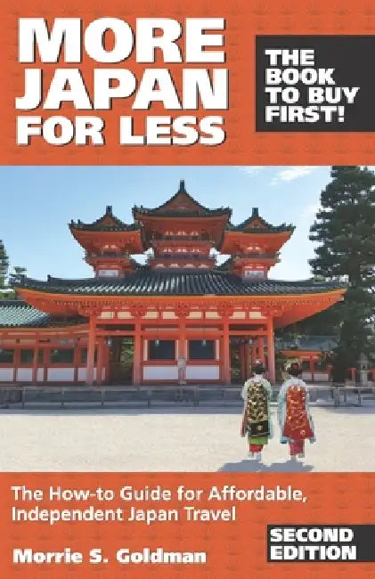 More Japan for Less: The How-to Guide for Affordable, Independent Japan Travel. by Leslee P. Goldman, Morrie S. Goldman