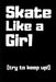 Skate Like a Girl by Marty Stewart
