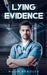 Lying Evidence by Hugh Bradley