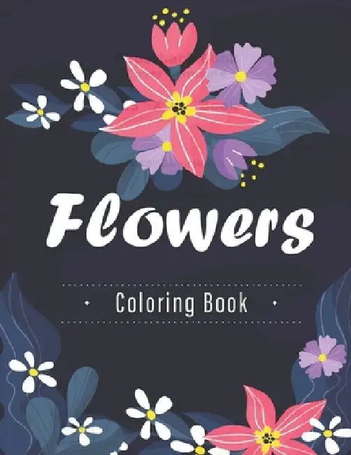 Flowers Coloring Book: Adult and kids Coloring Book with Flower Collection, Stress Relieving Flower Designs for Relaxation by Bouquets Publishing