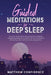 Guided meditations for deep sleep: The go-to read for insomniacs and great for relaxation. A powerful guidebook to improve now your mindfulness, self- by Matthew Confidence