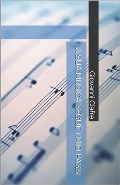 La Sua Musica Segue I Miei Passi by Ciafre, Giovanni