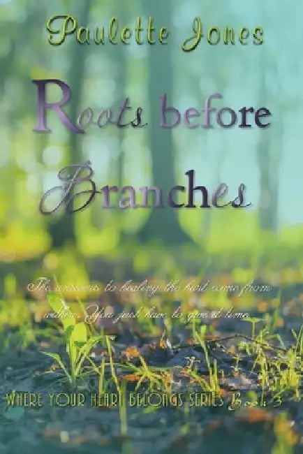 Roots Before Branches by Paulette Jones