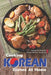 Cooking Korean Dishes at Home: Simple but Flavorful Korean Recipes You'd Love by Sophia Freeman