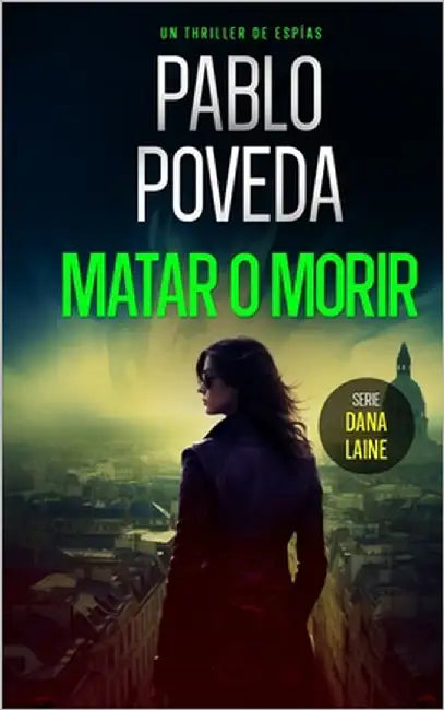 Matar o Morir: Un thriller de espías by Poveda, Pablo