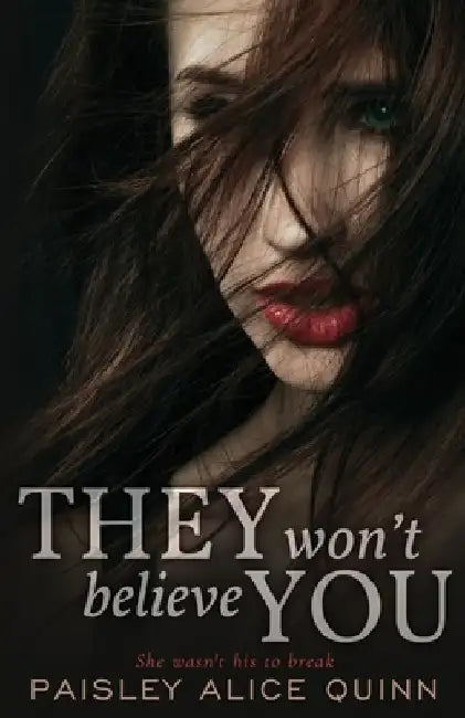 They Won't Believe You by Paisley Alice Quinn