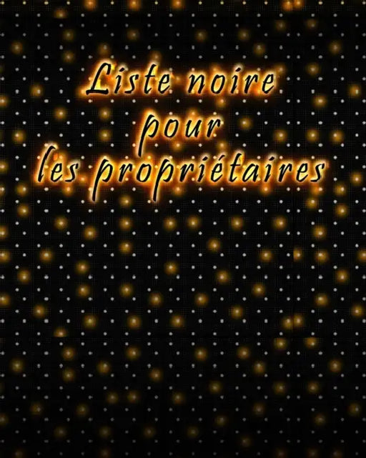 Liste noire pour les propriétaires: Des invités ingrats by Location Protocole