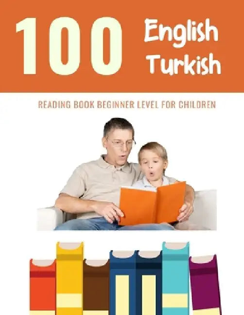 100 English - Turkish Reading Book Beginner Level for Children: Practice Reading Skills for child toddlers preschool kindergarten and kids by Bob Reading